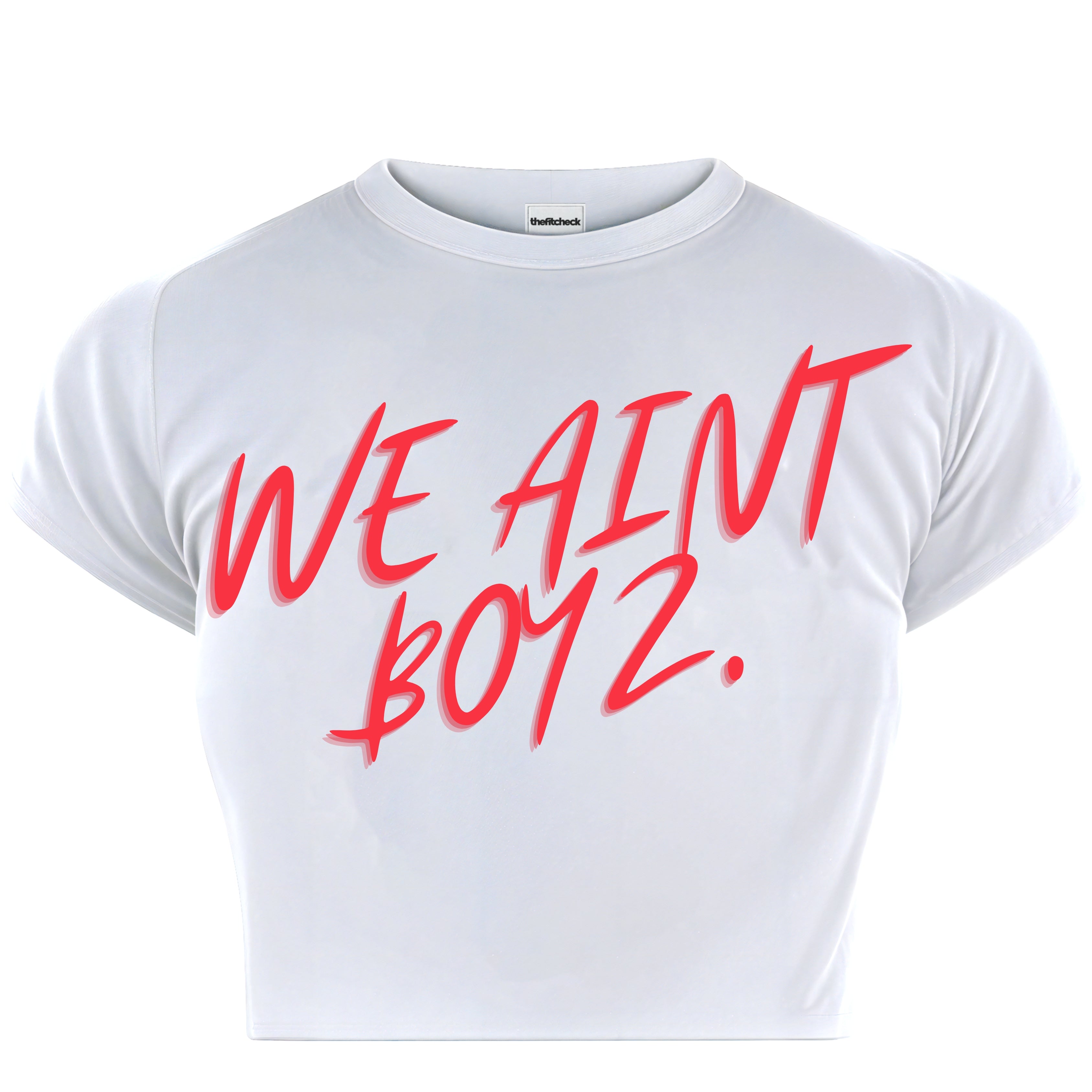 WE AIN’T BOYZ BABY TEE