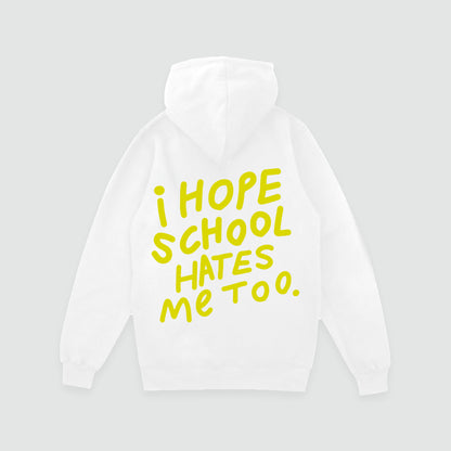 SCHOOL HATES ME TOO HOODIE