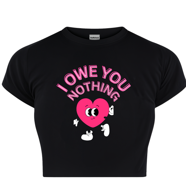 OWE YOU NOTHING BABY TEE