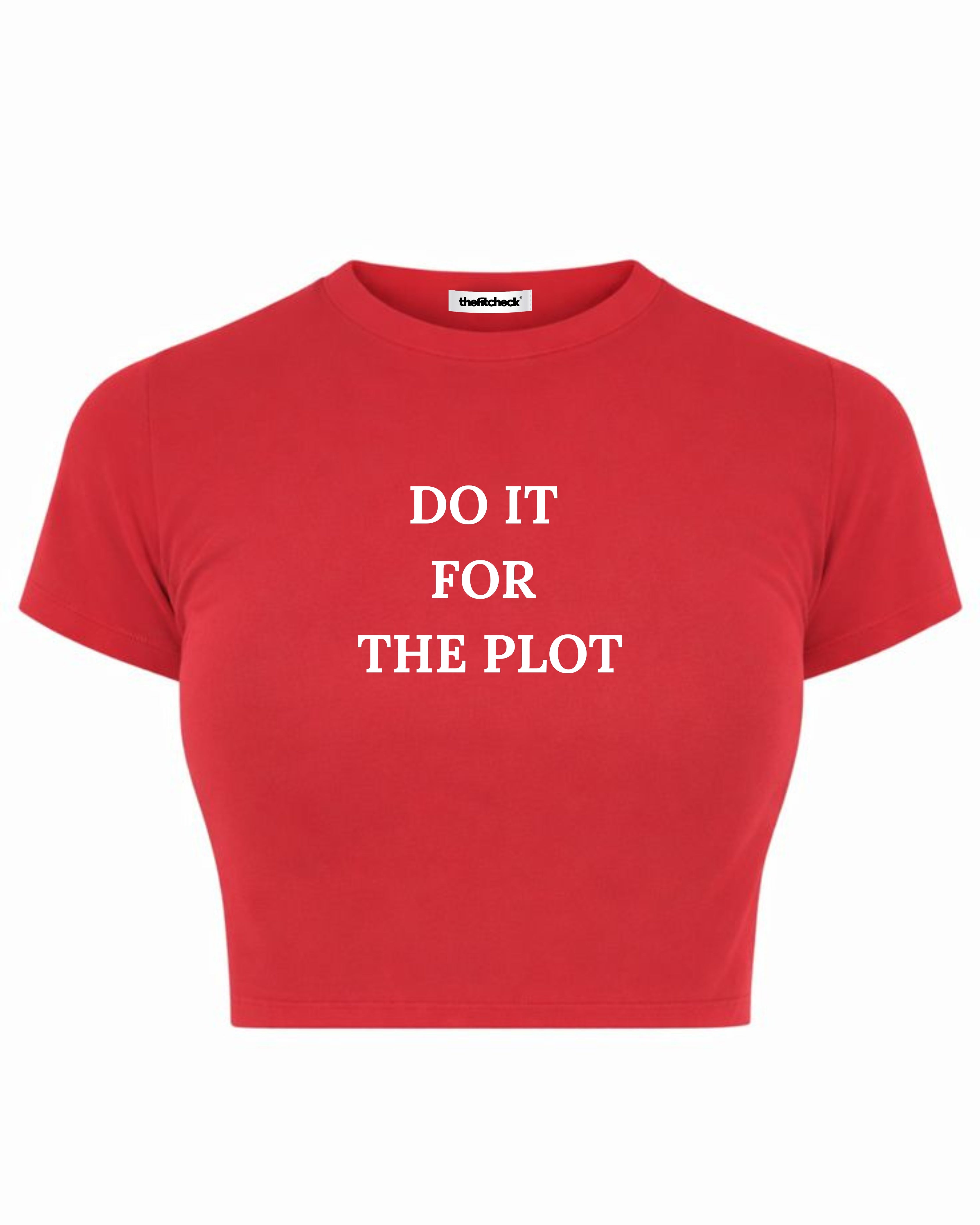 DO IT FOR THE PLOT BABY TEE