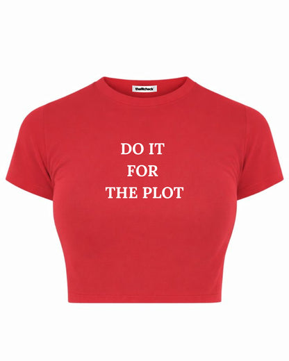 DO IT FOR THE PLOT BABY TEE