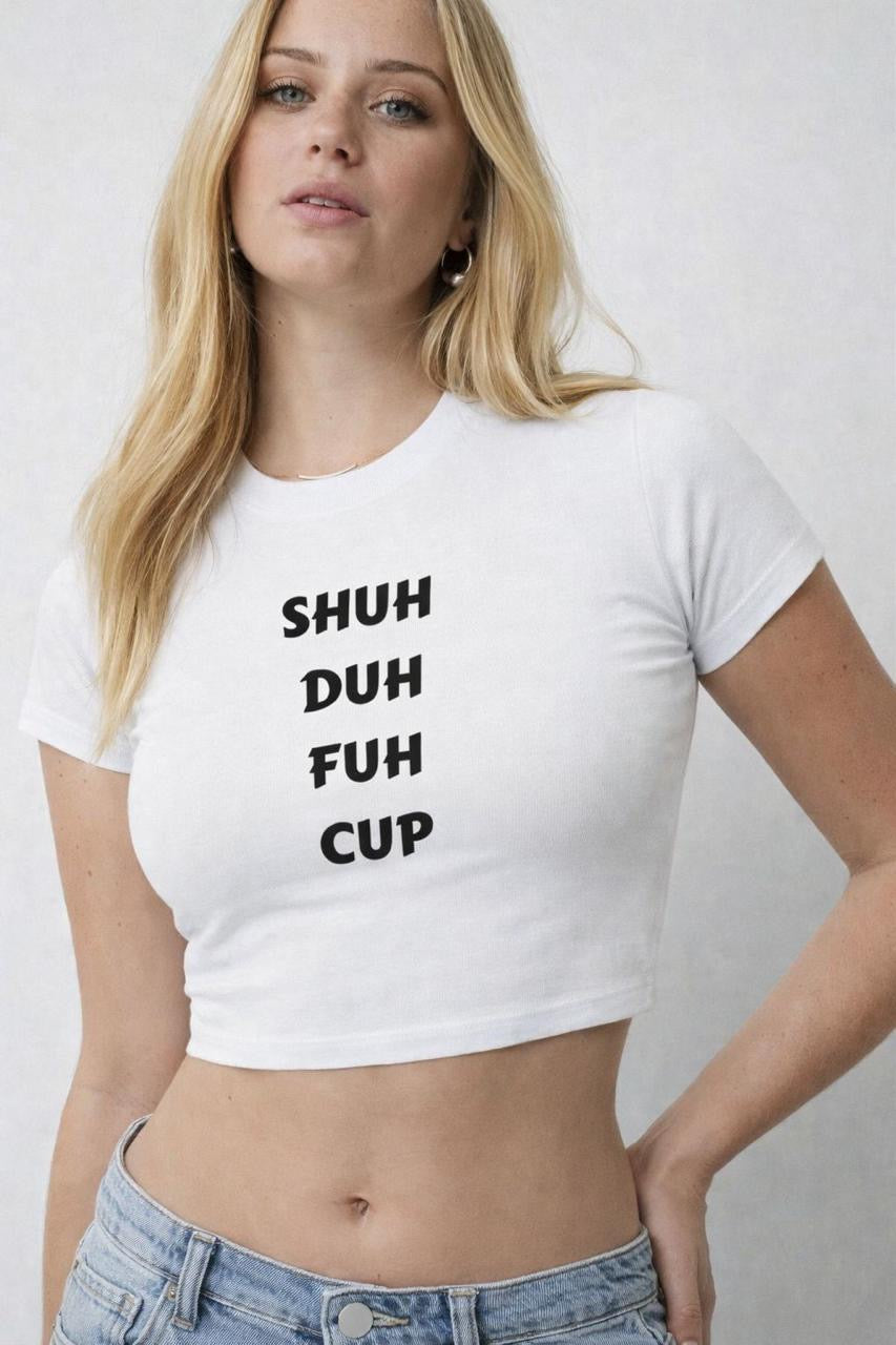 SHUH DUH FUH CUP BABY TEE